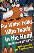 For White Folks Who Teach in the Hood...and the Rest of Y'all Too