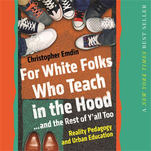 For White Folks Who Teach in the Hood...and the Rest of Y'all Too