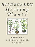 Hildegard's Healing Plants