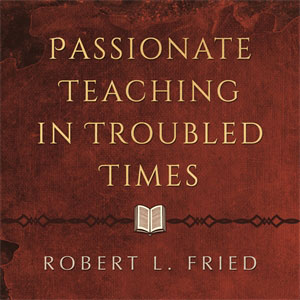 Passionate Teaching in Troubled Times