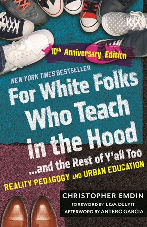 For White Folks Who Teach in the Hood...and the Rest of Y'all Too