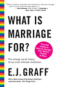 What is Marriage For? by E.J. Graff