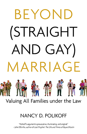 Beyond (Straight and Gay) Marriage