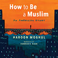 How to Be a Muslim